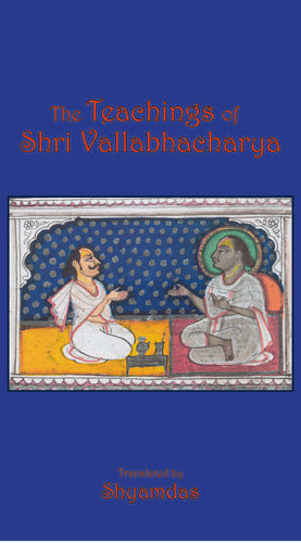 The Teachings of Shri Vallabhacharya, by Shyamdas (Third Edition)